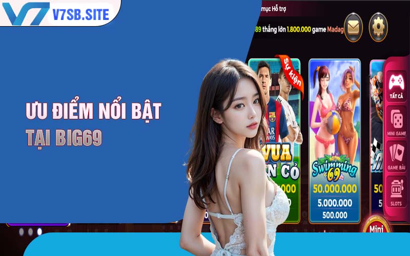 Ưu điểm nổi bật tại Big69 